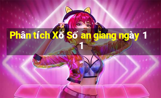 Phân tích Xổ Số an giang ngày 11