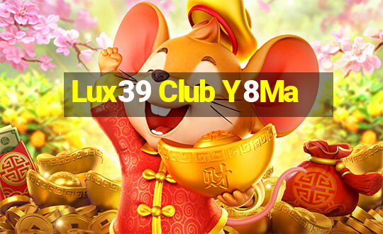 Lux39 Club Y8Ma