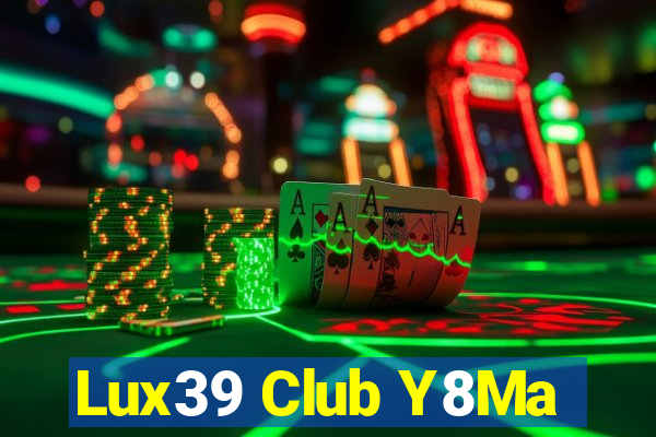 Lux39 Club Y8Ma