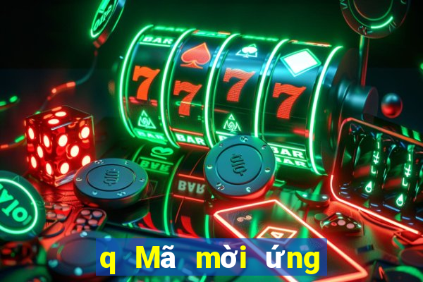 q Mã mời ứng dụng mạng mà