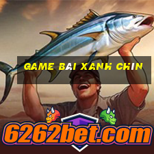 game bai xanh chin