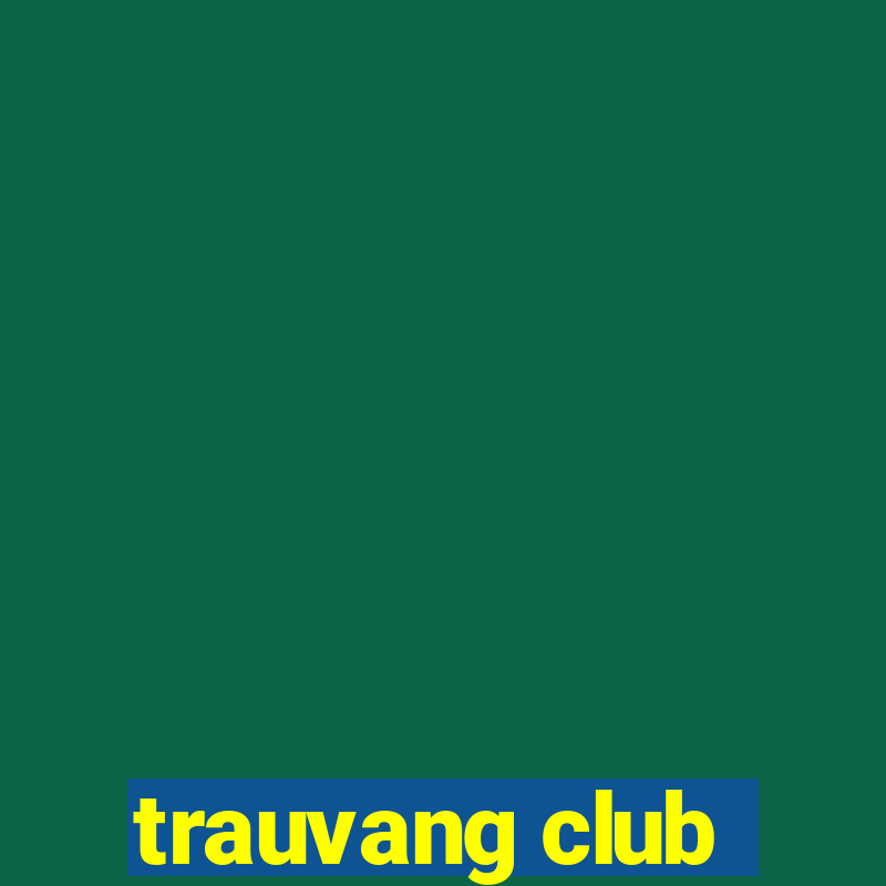 trauvang club