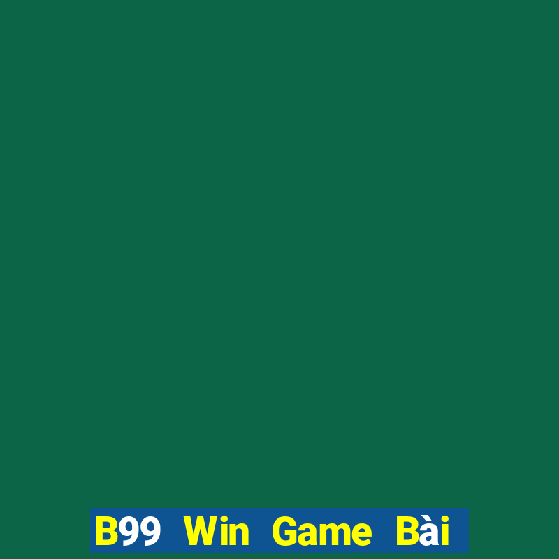 B99 Win Game Bài 69 Doi Thuong