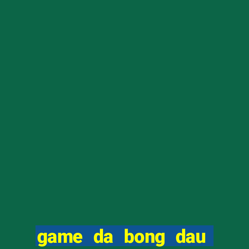 game da bong dau to 1 nguoi