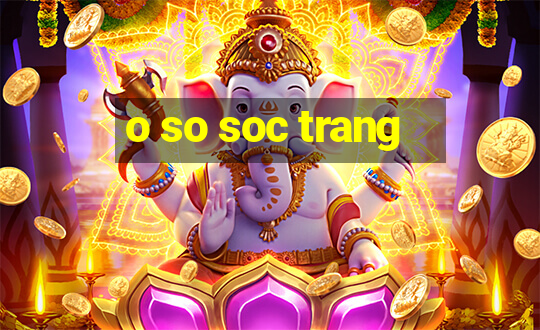 o so soc trang