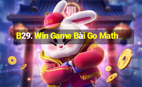 B29. Win Game Bài Go Math