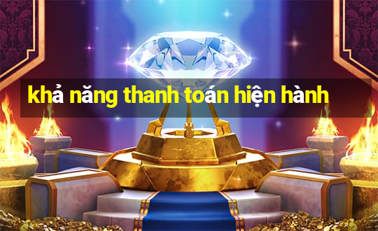 khả năng thanh toán hiện hành