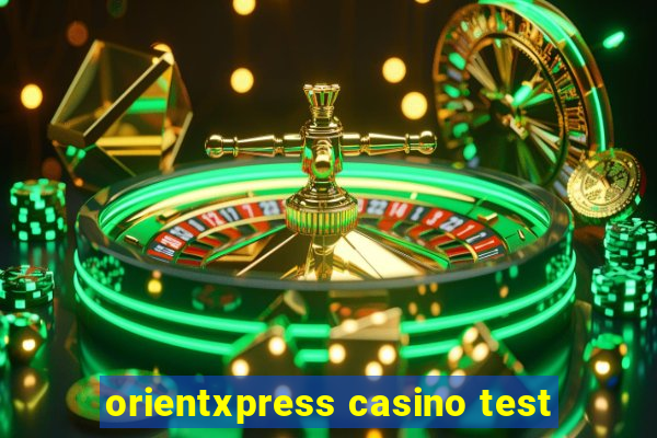 orientxpress casino test