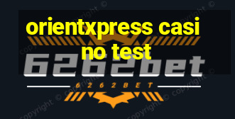 orientxpress casino test