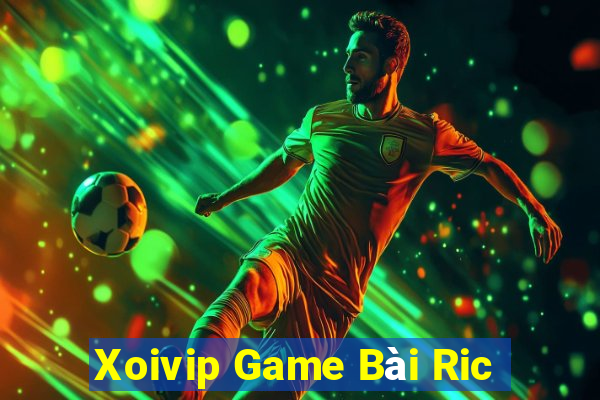 Xoivip Game Bài Ric