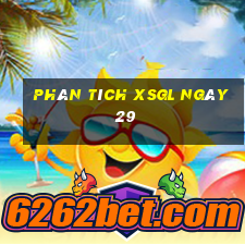 Phân tích XSGL ngày 29