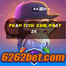 Phân tích XSGL ngày 29