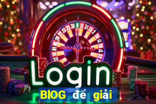 BlOG để giải trí cho khách hàng