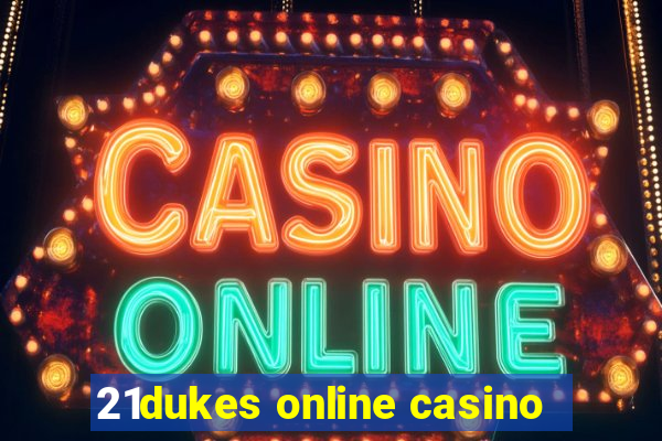 21dukes online casino