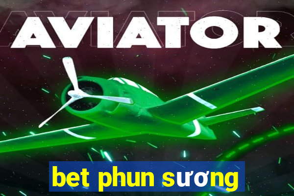 bet phun sương