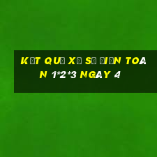 kết quả Xổ Số Điện Toán 1*2*3 ngày 4