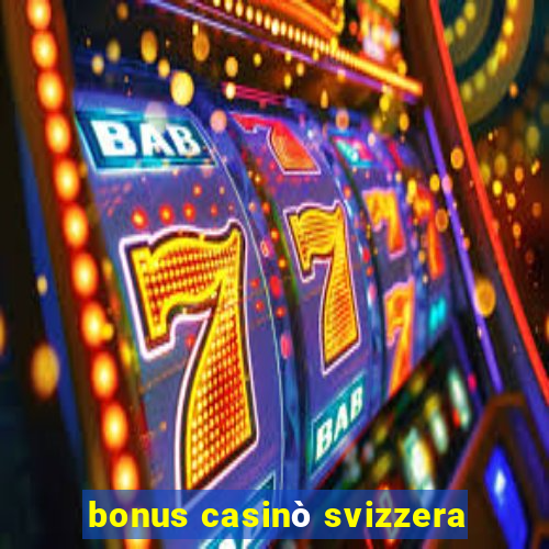 bonus casinò svizzera