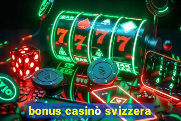 bonus casinò svizzera