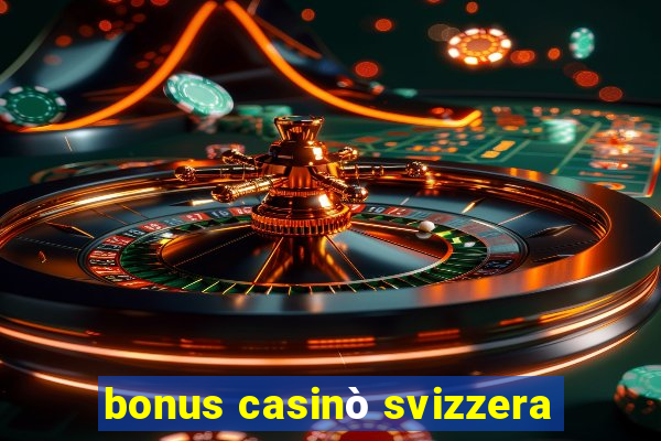 bonus casinò svizzera