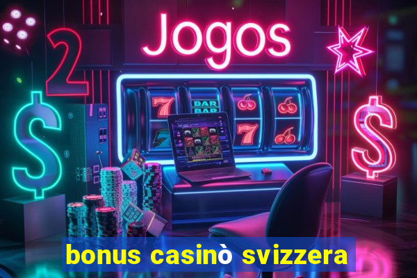 bonus casinò svizzera