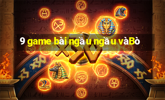 9 game bài ngầu ngầu vàBò