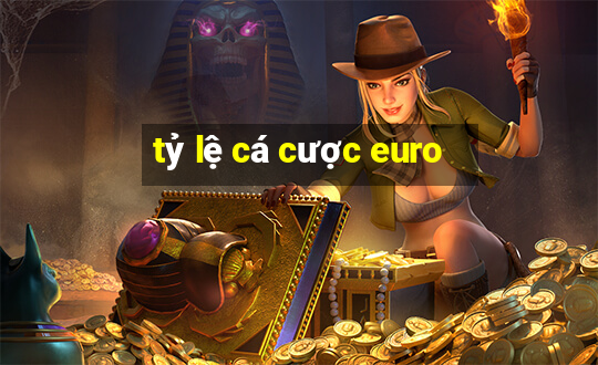 tỷ lệ cá cược euro