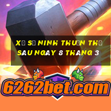 xổ số ninh thuận thứ sáu ngày 8 tháng 3