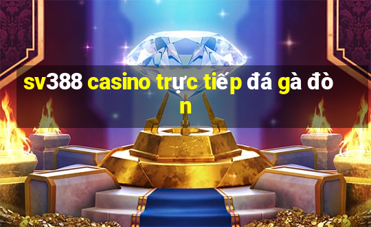 sv388 casino trực tiếp đá gà đòn