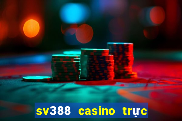 sv388 casino trực tiếp đá gà đòn