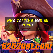 nhà cái tặng 100k miễn phí