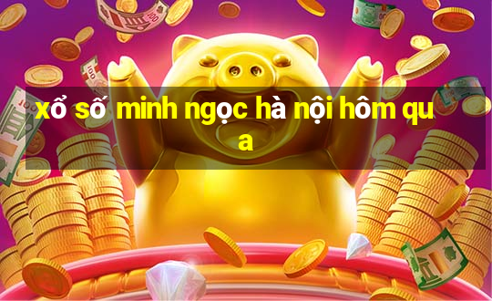 xổ số minh ngọc hà nội hôm qua