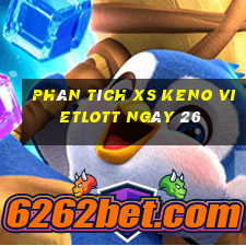 Phân tích XS Keno Vietlott ngày 26