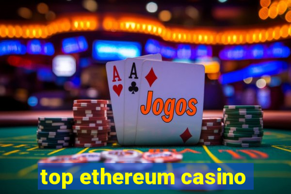 top ethereum casino