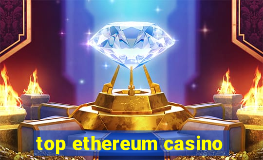 top ethereum casino