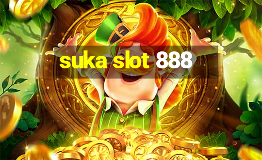 suka slot 888