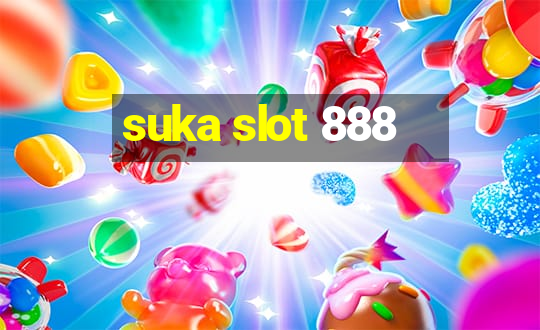 suka slot 888