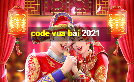 code vua bài 2021