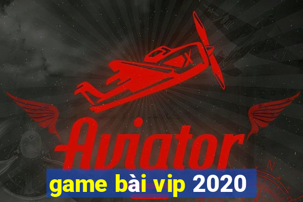 game bai vip 2020