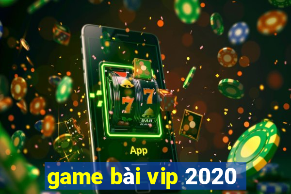 game bai vip 2020