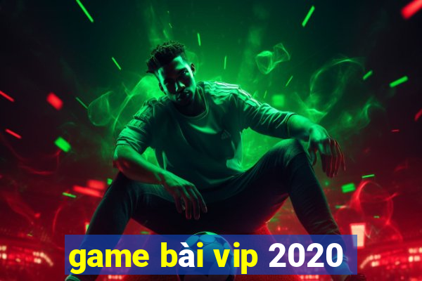 game bai vip 2020