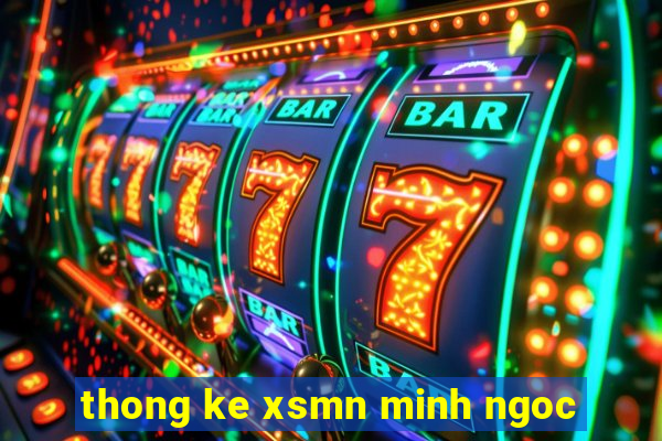 thong ke xsmn minh ngoc