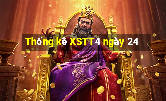 Thống kê XSTT4 ngày 24