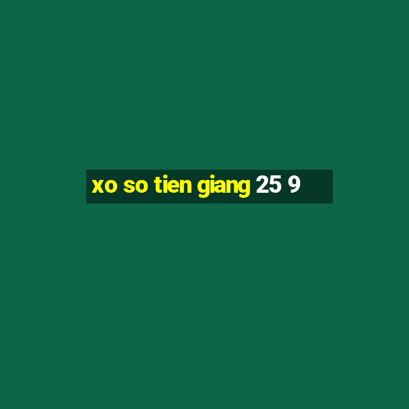 xo so tien giang 25 9