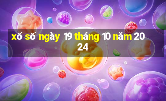 xổ số ngày 19 tháng 10 năm 2024