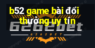 b52 game bài đổi thưởng uy tín