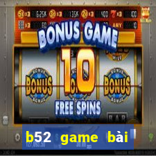 b52 game bài đổi thưởng uy tín