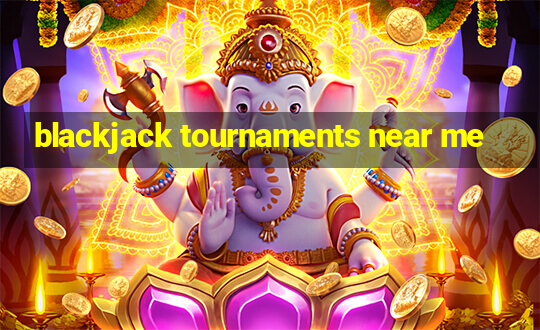 blackjack tournaments near me