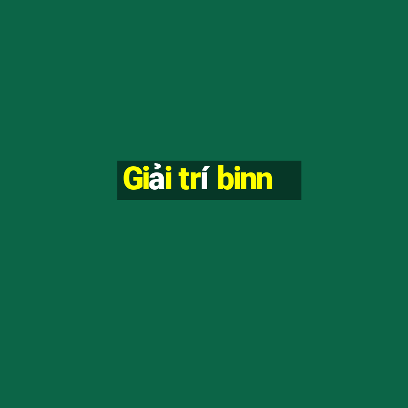 Giải trí binn