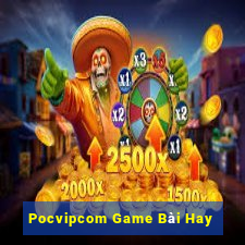 Pocvipcom Game Bài Hay