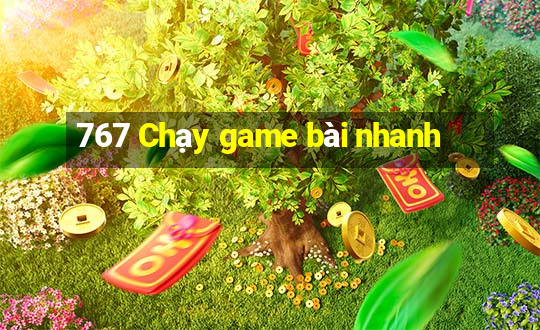 767 Chạy game bài nhanh